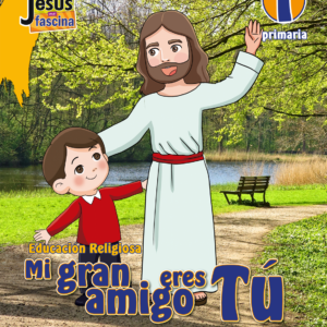Jesús me fascina 1º grado - Mi gran amigo eres tú