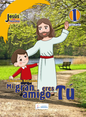 Jesús me fascina 1º grado - Mi gran amigo eres tú