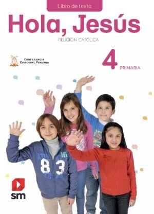 Religión Primaria 4 -Hola Jesús Texto Escolar