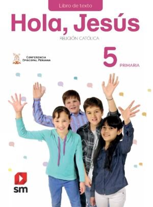 Religión Primaria 5 - Hola Jesús Texto Escolar