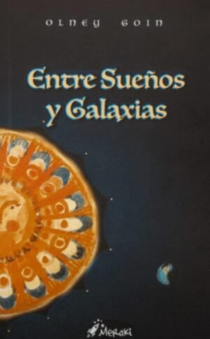 Entre Sueños y Galaxias - Olney Goin